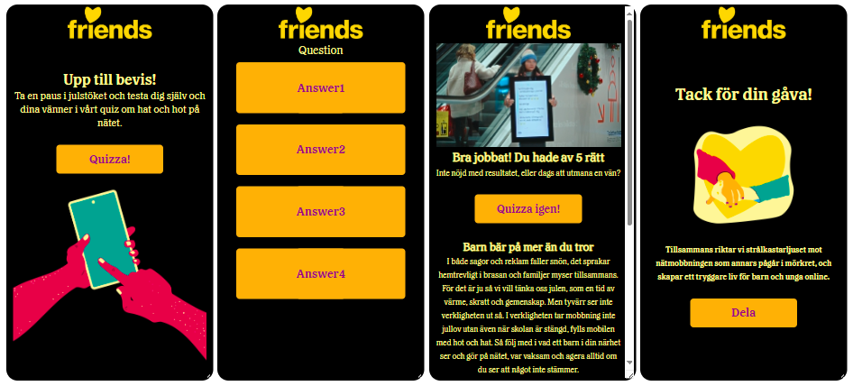 Quiztävling i sociala media som en del av Friends julkampanj 2024 ”Barn bär på mer än du tror”. Quizet uppmanar till att ta en paus i julstöket och testa sig själv och sina vänner i ett quiz om hot och hat på nätet.